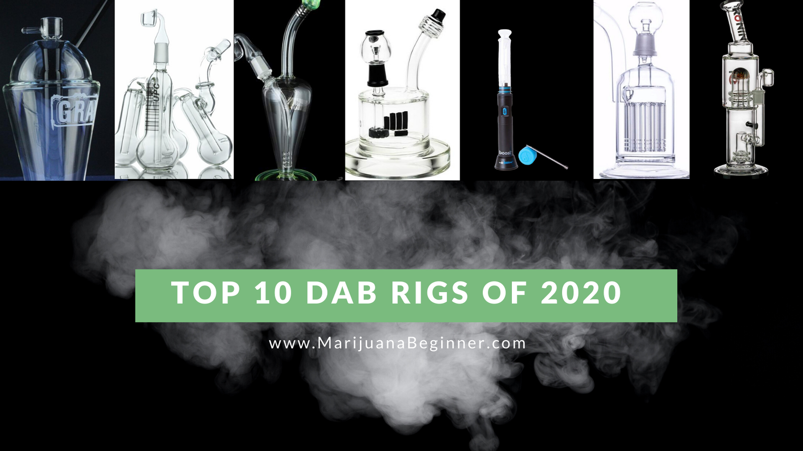 Top 10 Dab Rigs 2020